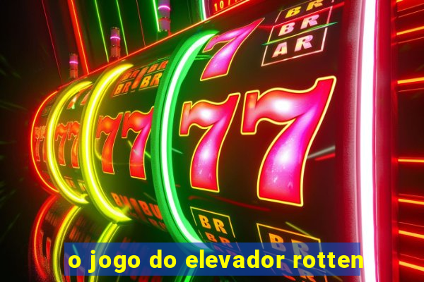 o jogo do elevador rotten